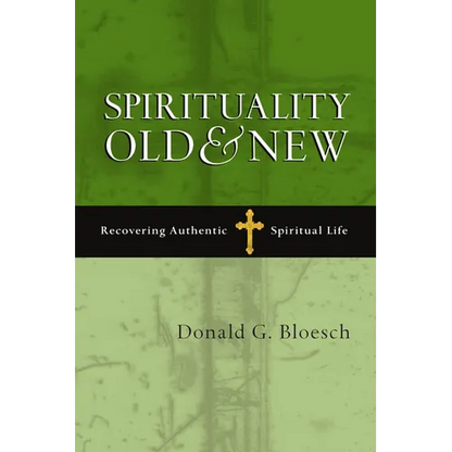 Spirituality Old & New: Recovering Authentic Spiritual Life - Paperback