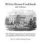The White House Cookbook: The Whole Comprising a Comprehensive Cyclopedia of Information for the Home - Paperback