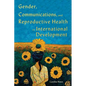 Gender, Communications, and Reproductive Health in International Development - Paperback