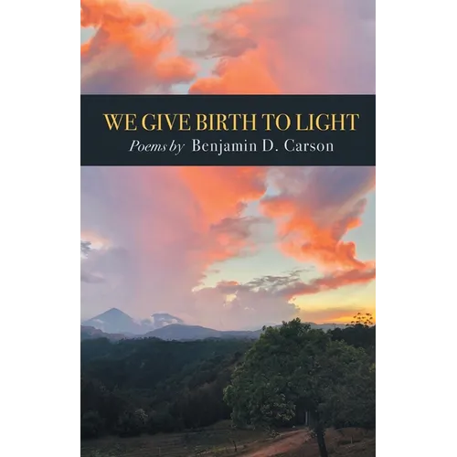 We Give Birth to Light: Poems - Paperback