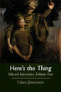 Here's the Thing: Selected Interviews, Volume 2 - Paperback