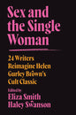 Sex and the Single Woman: 24 Writers Reimagine Helen Gurley Brown's Cult Classic - Paperback