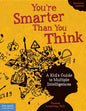 You're Smarter Than You Think: A Kid's Guide to Multiple Intelligences - Paperback