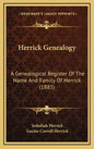 Herrick Genealogy: A Genealogical Register Of The Name And Family Of Herrick (1885) - Hardcover