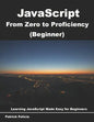 JavaScript from Zero to Proficiency (Beginner): Learn Javascript for Beginners step-by-step - Paperback