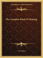 The Complete Book of Hunting - Paperback