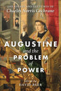 Augustine and the Problem of Power: The Essays and Lectures of Charles Norris Cochrane - Hardcover