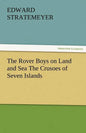 The Rover Boys on Land and Sea the Crusoes of Seven Islands - Paperback