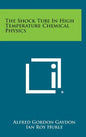 The Shock Tube In High Temperature Chemical Physics - Hardcover