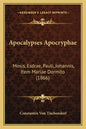 Apocalypses Apocryphae: Mosis, Esdrae, Pauli, Johannis, Item Mariae Dormito (1866) - Paperback