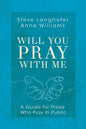 Will You Pray with Me: A Guide for Those Who Pray in Public - Paperback