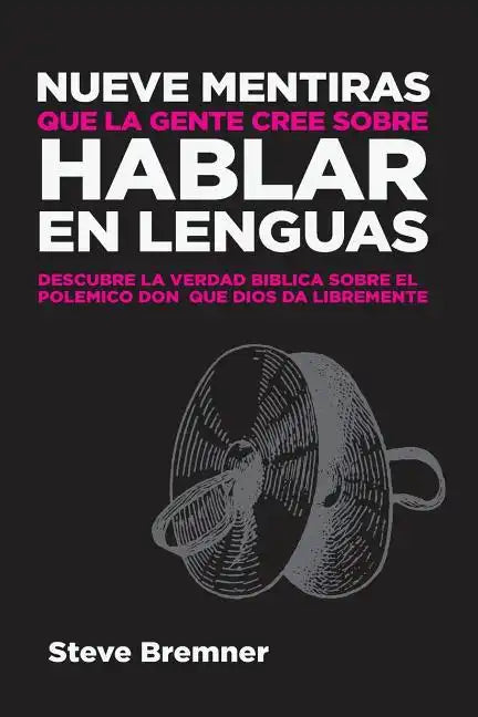 Nueve Mentiras Que La Gente Cree Sobre Hablar En Lenguas - Paperback