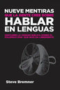 Nueve Mentiras Que La Gente Cree Sobre Hablar En Lenguas - Paperback