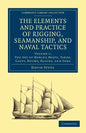 The Elements and Practice of Rigging, Seamanship, and Naval Tactics - Paperback