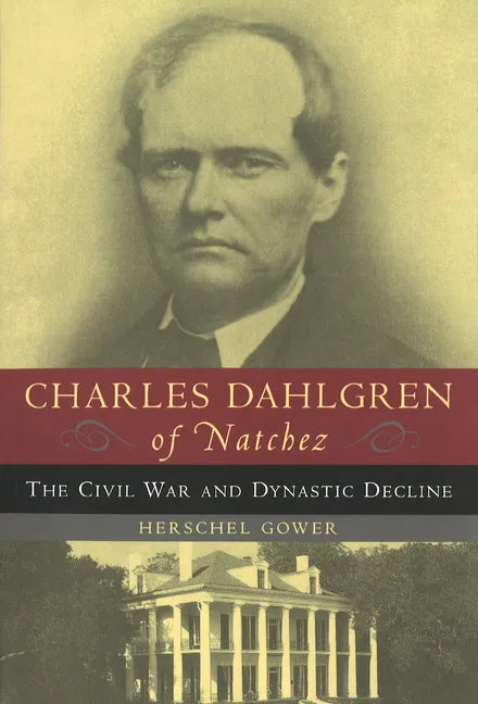 Charles Dahlgren of Natchez: The Civil War and Dynastic Decline - Paperback