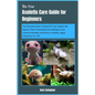 The New Axolotls Care Guide for Beginners: The Ultimate Owner's Manual for Your Aquatic Pet: Explore Often Overlooked Care Methods, Avoid Common Mista - Paperback
