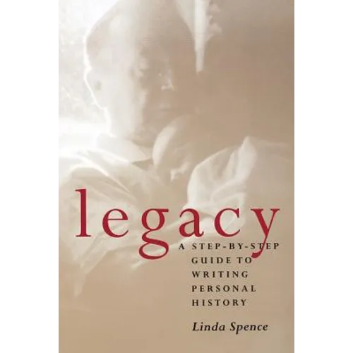 Legacy: A Step-By-Step Guide To Writing Personal History - Paperback