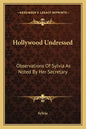 Hollywood Undressed: Observations of Sylvia as Noted by Her Secretary - Paperback
