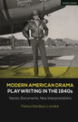 Modern American Drama: Playwriting in the 1940s: Voices, Documents, New Interpretations - Paperback