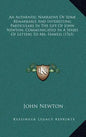 An Authentic Narrative of Some Remarkable and Interesting Particulars in the Life of John Newton, Communicated in a Series of Letters to Mr. Haweis (1 - Hardcover