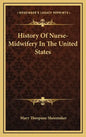 History Of Nurse-Midwifery In The United States - Hardcover