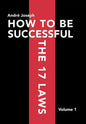 How to Be Successful the 17 Laws: Volume 1 - Hardcover