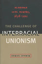 The Challenge of Interracial Unionism: Alabama Coal Miners, 1878-1921 - Paperback