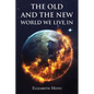 The Old and the New World We Live In - Paperback