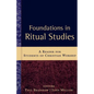 Foundations in Ritual Studies: A Reader for Students of Christian Worship - Paperback