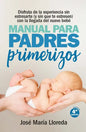 Manual Para Padres Primerizos - Paperback