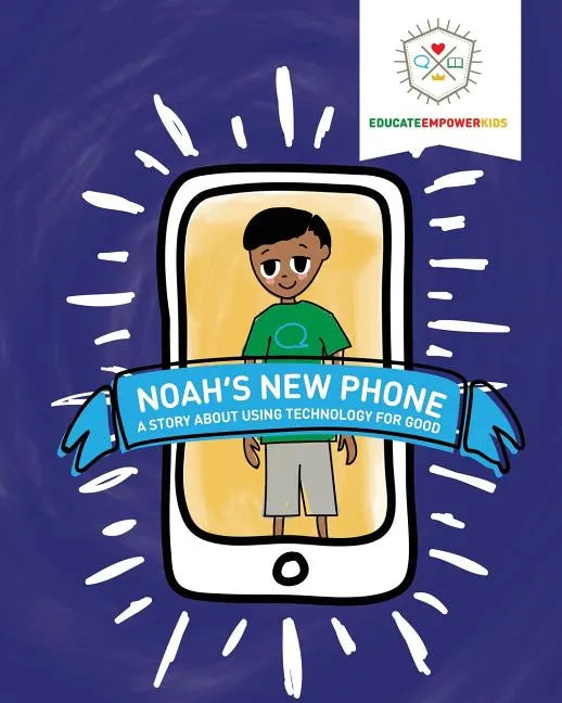 Noah's New Phone: A Story About Using Technology for Good - Paperback