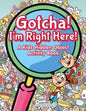 Gotcha! I'm Right Here! A Kids Hidden Object Activity Book - Paperback