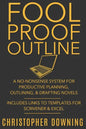 Fool Proof Outline: A No-Nonsense System for Productive Brainstorming, Outlining, & Drafting Novels - Paperback