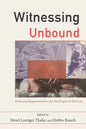 Witnessing Unbound: Holocaust Representation and the Origins of Memory - Paperback