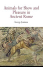 Animals for Show and Pleasure in Ancient Rome - Paperback