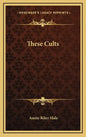 These Cults - Hardcover