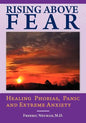 Rising Above Fear: Healing Phobias, Panic and Extreme Anxiety - Paperback