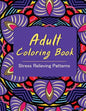 Adult Coloring Book: Coloring Books for Adults: Stress Relieving Patterns - Paperback