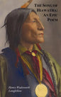 The Song of Hiawatha - An Epic Poem; Also with: The Skeleton in Armor, the Wreck of the Hesperus, the Luck of Edenhall, the Elected Knight, and the Ch - Hardcover