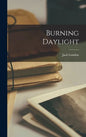Burning Daylight - Hardcover