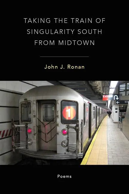 Taking the Train of Singularity South from Midtown - Paperback