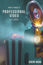 How to Make a Professional Video in 7 Steps - Paperback