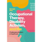 Occupational Therapy, Disability Activism, and Me: Challenging Ableism in Healthcare - Paperback