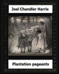 Plantation Pageants (1899) by: Joel Chandler Harris - Paperback