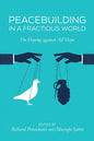 Peacebuilding in a Fractious World: On Hoping Against All Hope - Hardcover