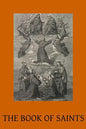The Book of Saints: A Dictionary of Servants of God Canonised by the Catholic Church Extracted from the Roman & Other Martyrologies - Paperback