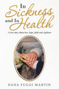In Sickness and in Health: A True Story About Love, Hope, Faith and Vigilance - Paperback