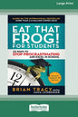 Eat That Frog! for Students: 22 Ways to Stop Procrastinating and Excel in School [Standard Large Print 16 Pt Edition] - Paperback