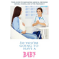 So You're Going To Have a Baby - Paperback
