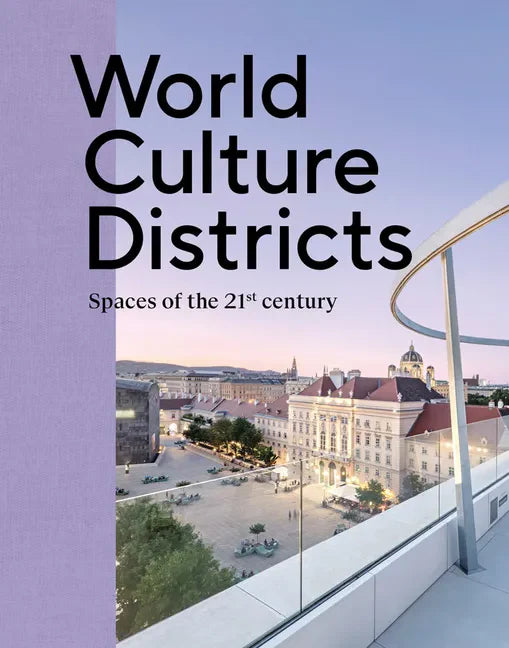 World Culture Districts: Spaces of the 21st Century - Hardcover